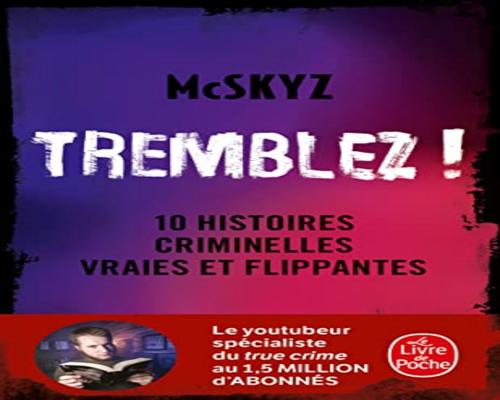 un Livre : Tremblez !: 10 Histoires Criminelles Vraies Et Flippantes