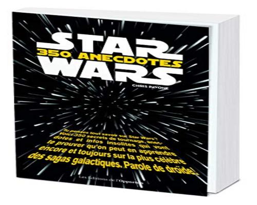 un Recueil De 350 Anecdotes Star Wars